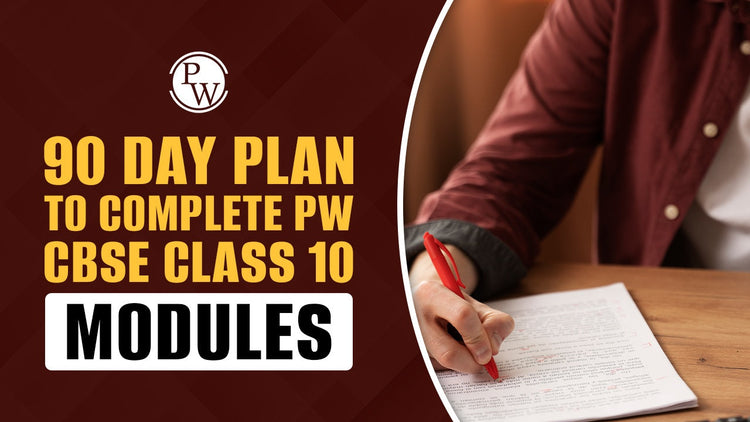 90 Day Plan to Complete PW CBSE Class 10 Modules