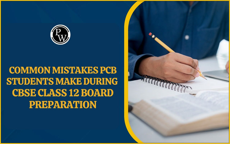 Common Mistakes PCB Students Make During CBSE Class 12 Board Preparation
