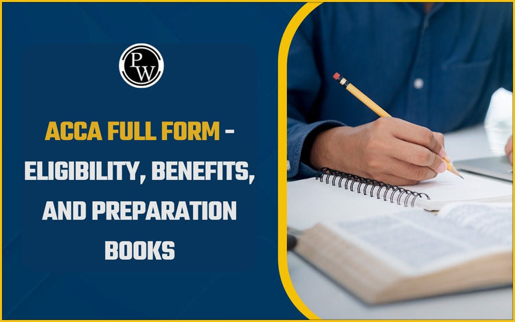 ACCA Full Form: Eligibility, Benefits, and Preparation Books