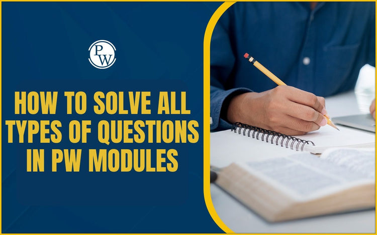How to Solve All Types of Questions in PW Modules