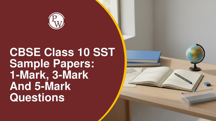 CBSE Class 10 SST Sample Papers: 1-Mark, 3-Mark and 5-Mark Questions