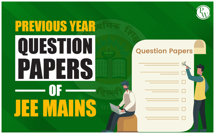 Previous Year Question Papers of JEE Mains - A Key to Success