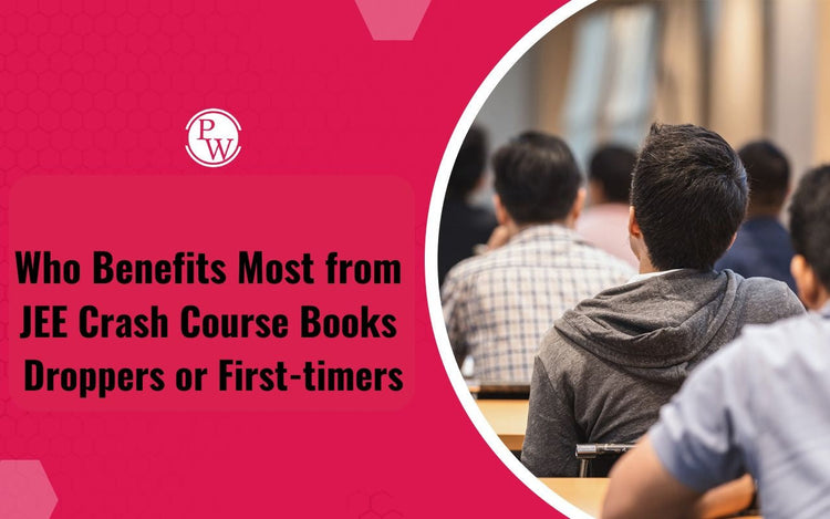 Who Benefits Most from JEE Crash Course Books — Droppers or First-timers