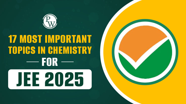17 Most Important Topics in CHEMISTRY for JEE Exam 2025
