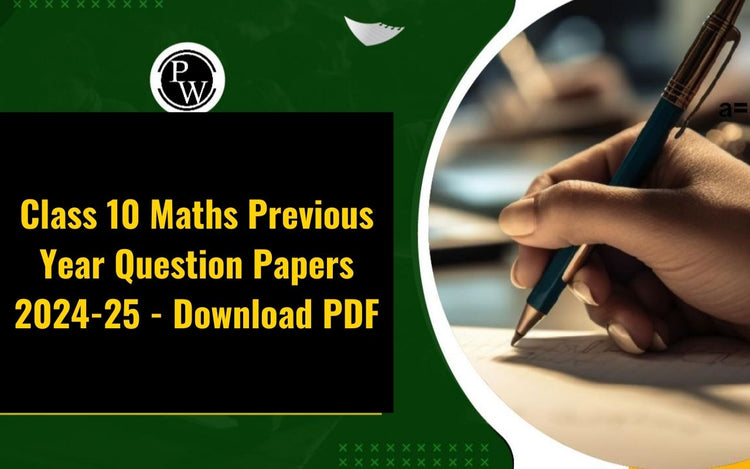 Class 10 Maths Previous Year Question Papers 2024-25 - Download PDF
