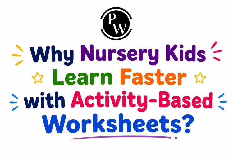 Why Nursery Kids Learn Faster with Activity-Based Worksheets