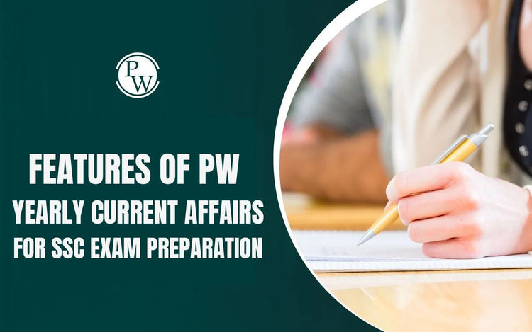 Features of PW Yearly Current Affairs for SSC Exam Preparation
