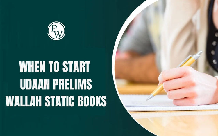 When to Start UDAAN Prelims Wallah Static Books