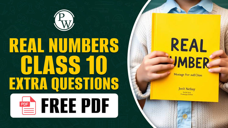 Real Numbers Class 10 Extra Questions - Free PDF