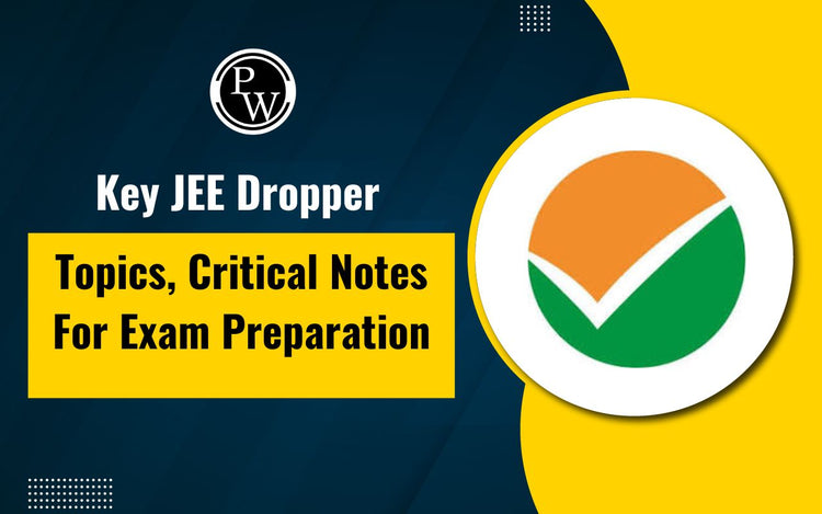 Key JEE Dropper Topics: Critical Notes for Exam Preparation
