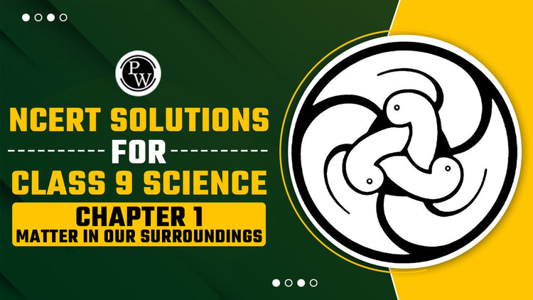 NCERT Solutions for Class 9 Science Chapter 1 Matter in Our Surroundings