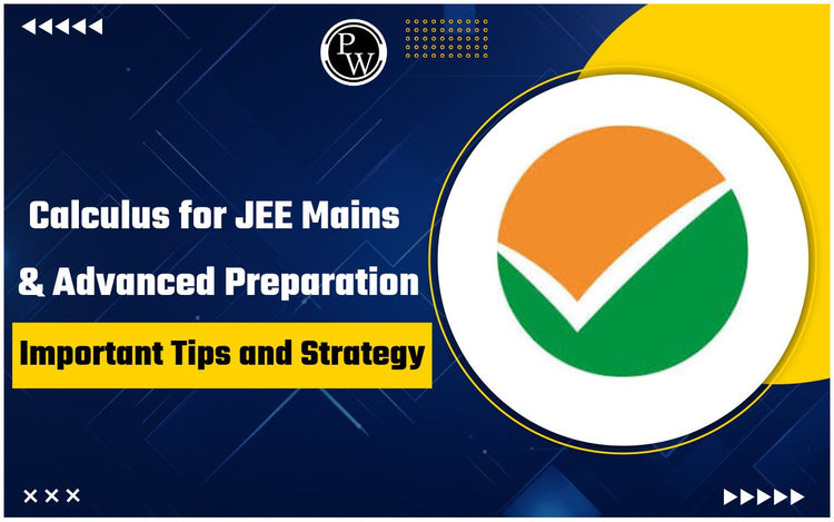 Calculus for JEE Mains and Advanced Preparation: Important tips and strategy