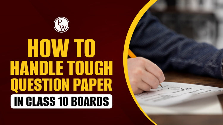 How to Handle Tough Question Paper in Class 10 Boards