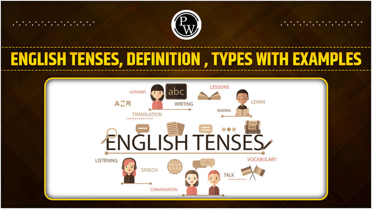 English Tenses, Definition, Types with Examples