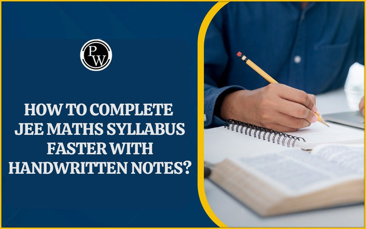 How to Complete JEE Maths Syllabus Faster with Handwritten Notes?