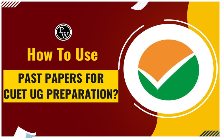 How To Use Past Papers For CUET UG Preparation?