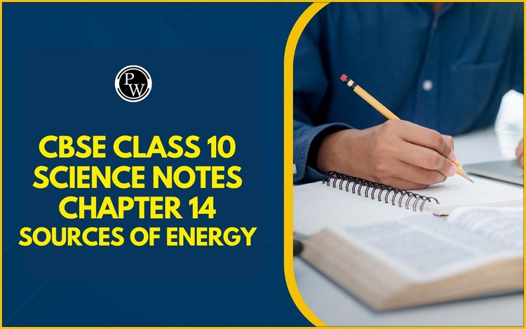 CBSE Class 10 Science Notes Chapter 14 Sources of Energy