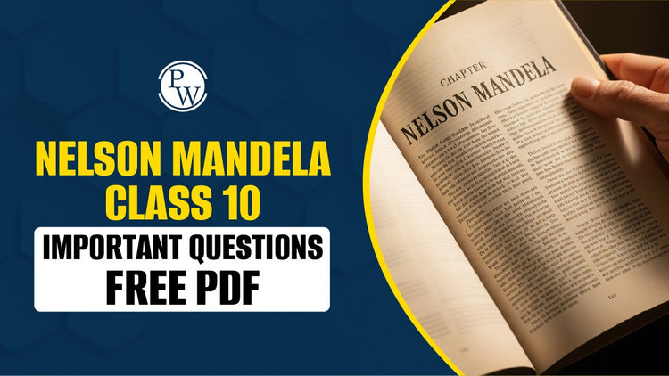 Nelson Mandela Class 10 Important Questions - Free PDF