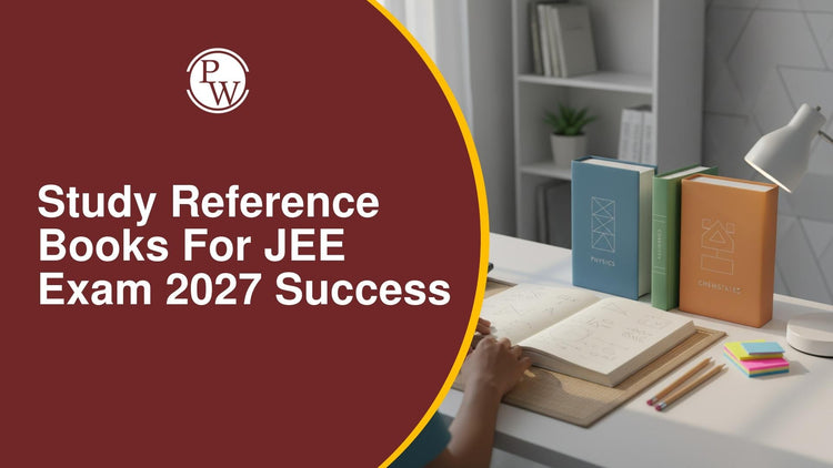 Study Reference Books for JEE Exam 2027 Success