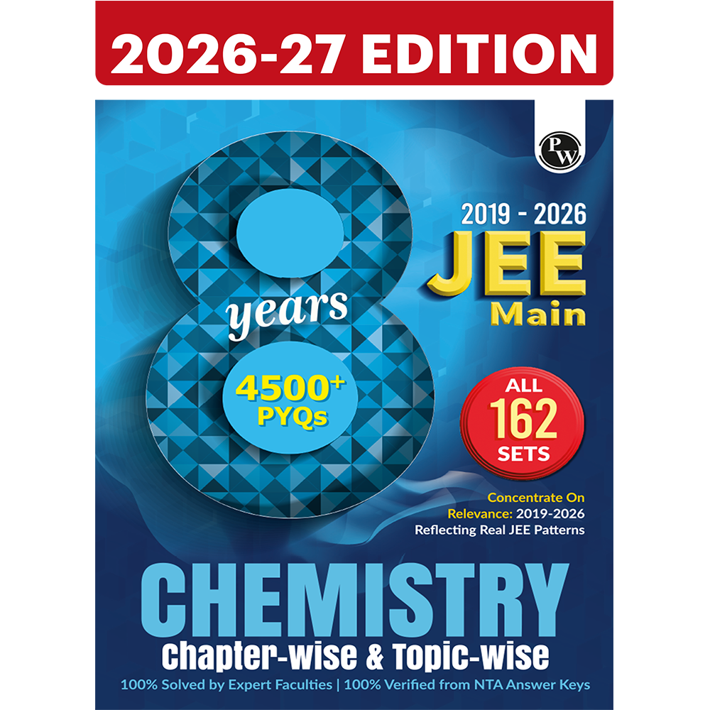 PW JEE Main 8 Years (2019 - 2026) PYQs Chemistry Chapterwise and Topicwise | All 162 Sets Previous Years Solved Papers For JEE Main 2027 Exams | Concentrate on Relevance