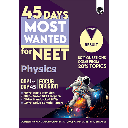 45 Days NEET Most Wanted Physics for NEET UG 2025 Chapter wise Revision Based on 80-20 rule with Sample Papers and Handpicked Past Year Questions