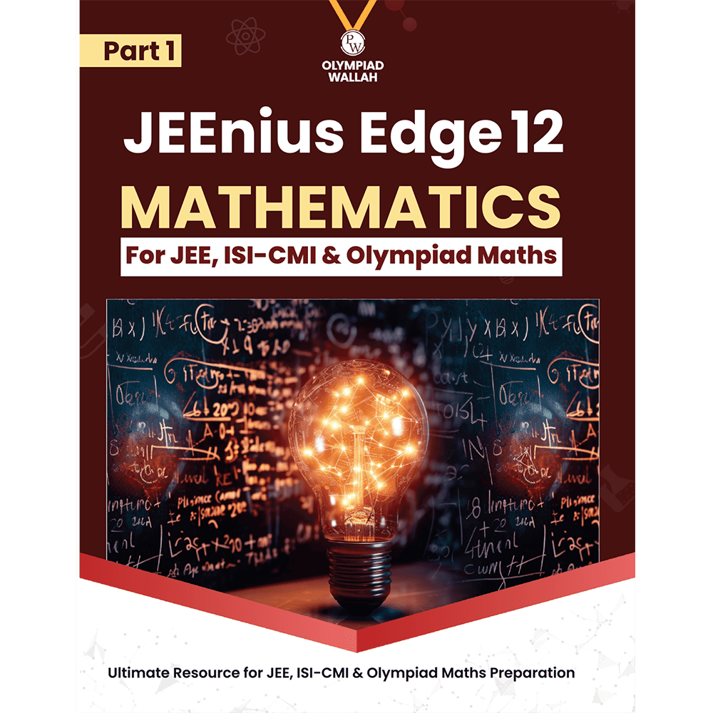 Olympiad Wallah JEEnius Edge 12 Mathematics (Part 1) For JEE, ISI-CMI & Olympiad Maths | Expert Crafted Content | Logical & Analytical Problem Sets