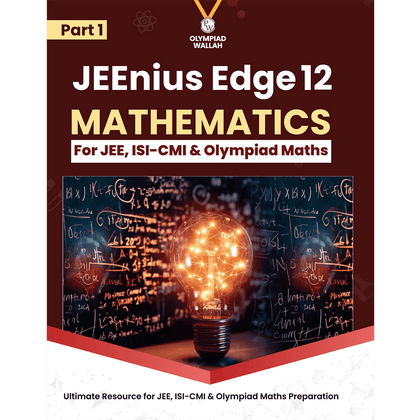 Olympiad Wallah JEEnius Edge 12 Mathematics (Part 1) For JEE, ISI-CMI & Olympiad Maths | Expert Crafted Content | Logical & Analytical Problem Sets