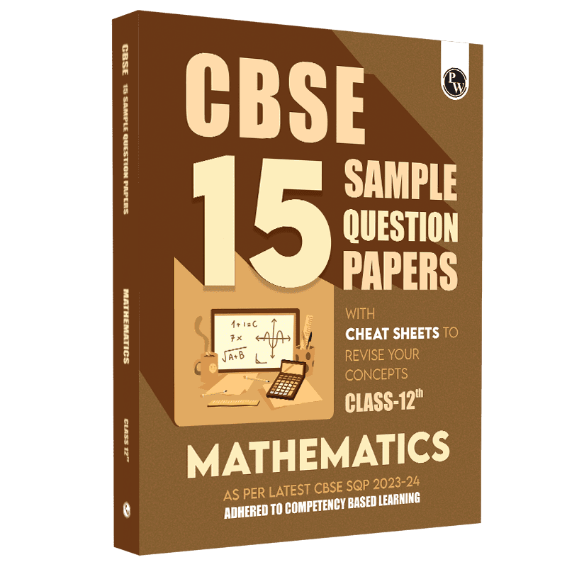 CBSE 15 Sample Question Papers Class 12 Mathematics for 2024 Exam (Mock Test Paper) Adhering to Competency - Based Learning | Embedded Videos and Cheat Sheet for Revision | PYQ 2023 Solved Paper