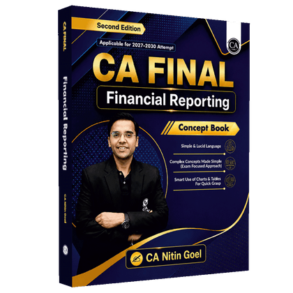 CA Final Financial Reporting Concept Book By CA Nitin Goel For May 2027 Exams | Complex Concepts Made Simple with Charts & Tables For Quick Revision