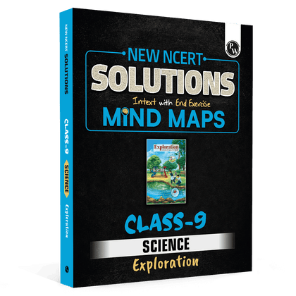 PW New NCERT Class 9 Science Exploration Textbook Solutions with Mind Maps 2026-27 | Revision Book, Solved NCERT Intext Solutions and End Exercises