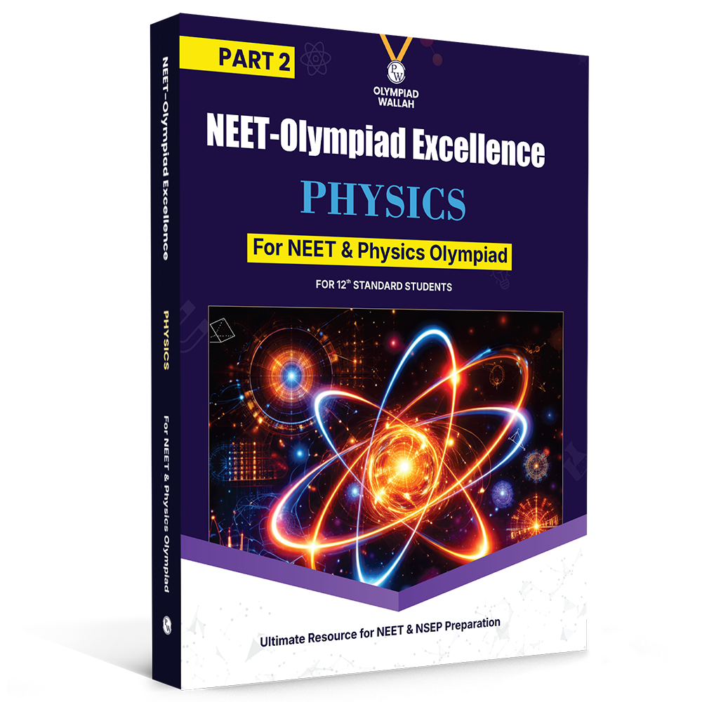 Olympiad Wallah NEET-Olympiad Excellence 12th Physics Part 2 For 2026 | For NSEP, NEET, INPhO & IPhO Exam | Expert Crafted Content | PYQ, Challenging Problems With Detailed Solutions