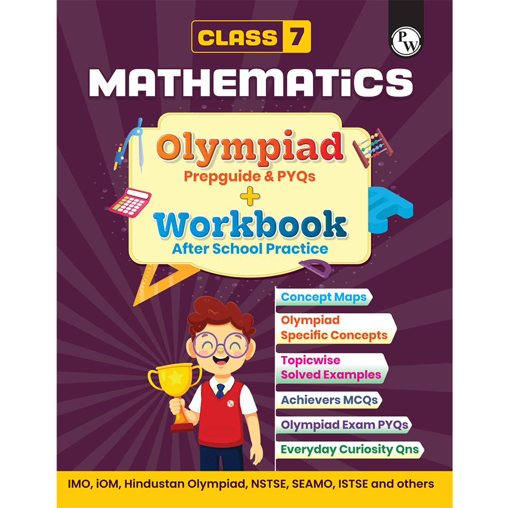 PW Olympiad Plus Workbook For Class 7 Mathematics Prepguide, Concept Map, PYQs and Worksheets For After School Practice | IMO, iOM, Hindustan Olympiad, NSTSE, SEAMO, ISTSE and Others