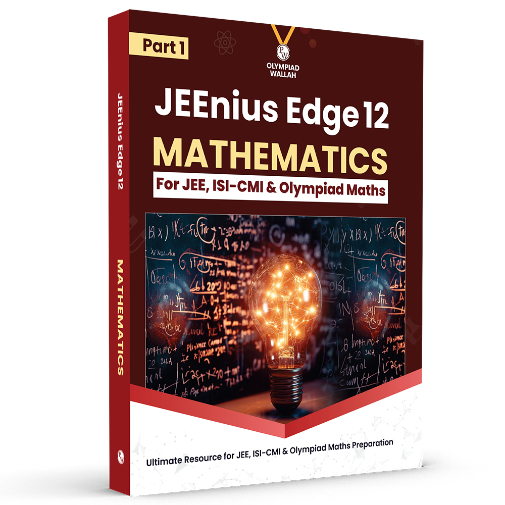 Olympiad Wallah JEEnius Edge 12 Mathematics (Part 1) For 2026 | For JEE, ISI-CMI, IOQM, RMO & Maths Olympiad Exam | Logical & Analytical Problem Sets, JEE-Level Challenges