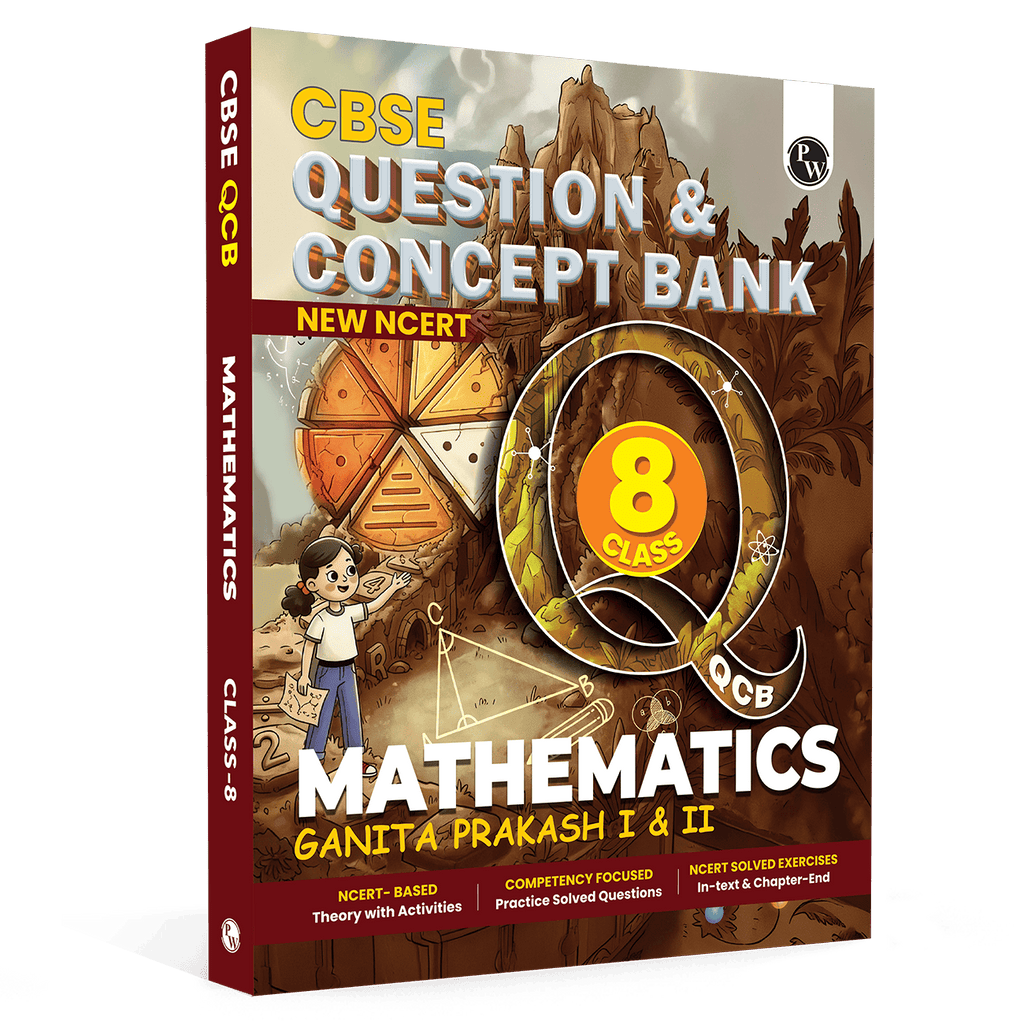 PW Concept & Question Bank Class 8 New NCERT Mathematics (Ganita Prakash I & II) Book for 2026 Exams| NCERT Based Theory & Questions with Solutions | Chapter-wise Practice Questions
