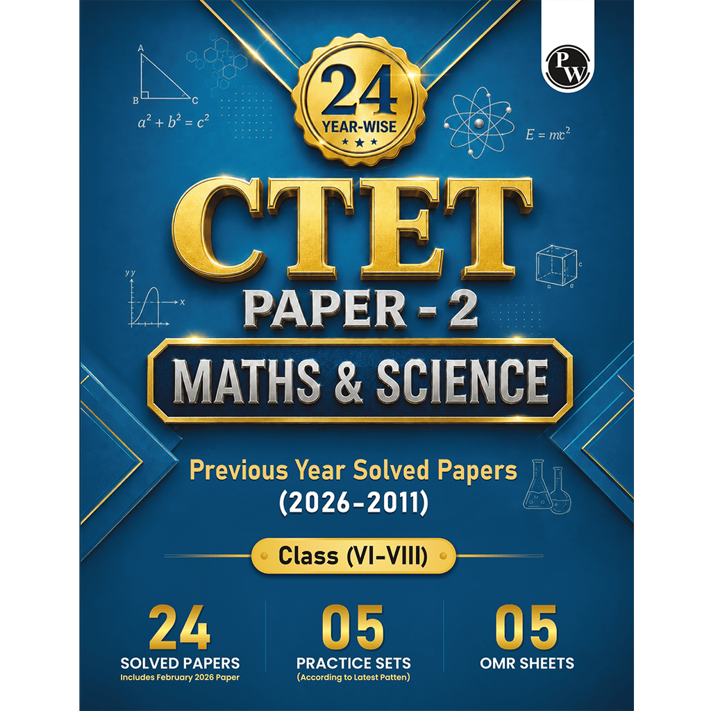 PW CTET Paper 2 Maths and Science PYQ Book | 24 Yearwise Previous Year Solved Papers PYQ (2026-2011) Class 6 - 8 For 2026 Exams | 5 Practice Sets and OMR Sheets | English Edition