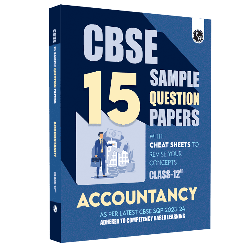 CBSE 15 Sample Question Papers Class 12 Accountancy for 2024 Exam (Mock Test Paper) Adhering to Competency - Based Learning | Embedded Videos and Cheat Sheet for Revision | PYQ 2023 Solved Paper