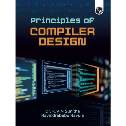 Principles of Compiler Design By Dr. K.V.N Sunitha & Ravindrababu Ravula For GATE and Engineering Students | Chapterwise Theory & Questions