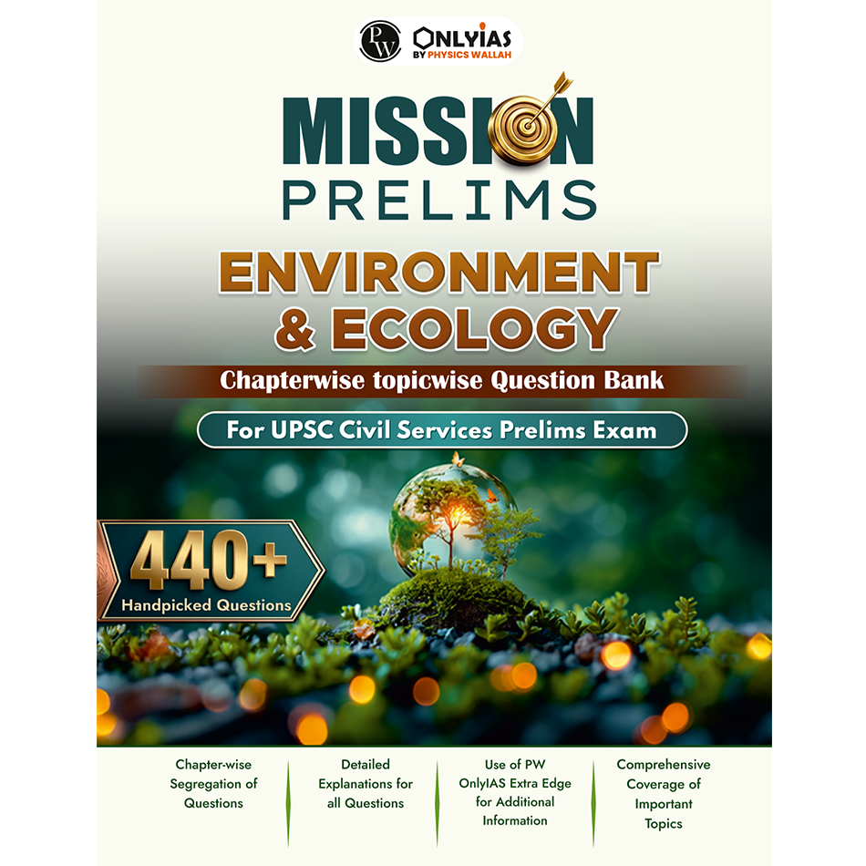 PW UPSC Mission Prelims Environment & Ecology Question Bank Chapterwise & Topicwise | 440+ Handpicked Questions & Important Topics Covered with Detailed Explanation
