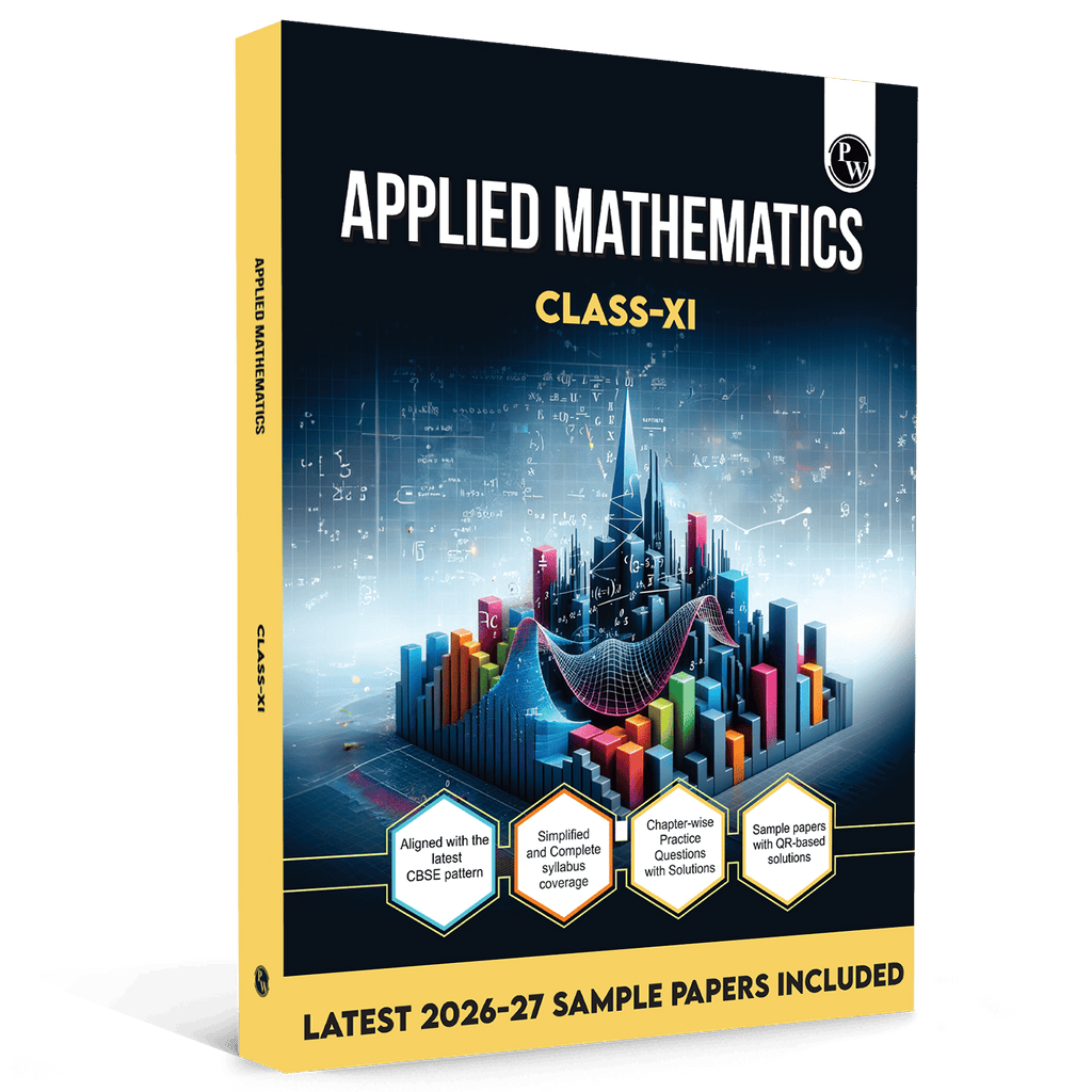 PW CBSE Class 11 Applied Mathematics | As per latest CBSE Pattern | Chapterwise Theory, Practice Questions with Detailed Explanation & Latest 2026-2027 Sample Papers