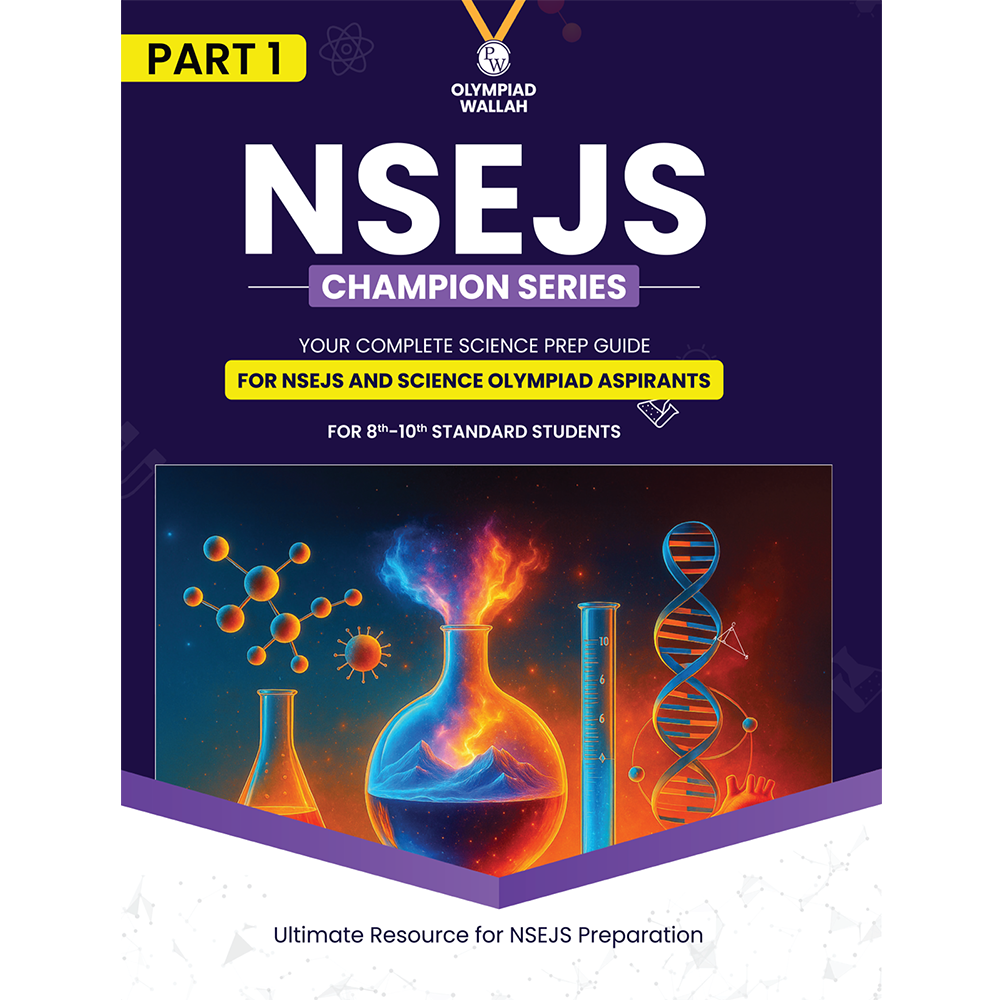 PW Olympiad Wallah NSEJS Class 8th-10th Science (Part 1) For 2026 | For NSEJS, INJSO, IJSO Exam | Expert Crafted Content | PYQ, Practice Questions, Detailed Solutions
