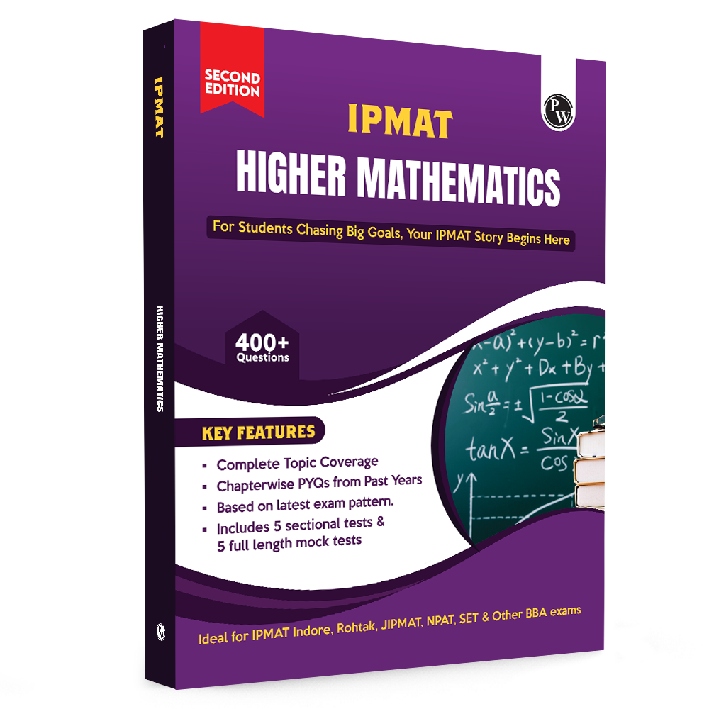 PW IPMAT Higher Mathematics Book | Topicwise Coverage | Chapterwise PYQs | 400+ Questions | 5 Sectional Tests & 5 Full Mock Tests For IPMAT, JIPMAT, NPAT, SET & Other BBA Exams