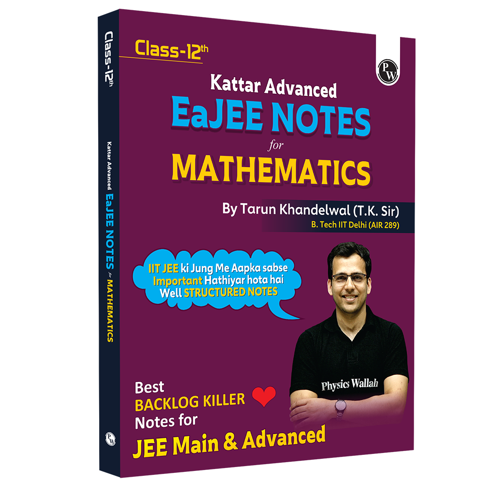 PW EaJEE Handwritten Notes For Mathematics Class 12 JEE Main & Advanced By Tarun Khandelwal (T.K. Sir) | Chapterwise and Topicwise Questions | Handpicked PYQs