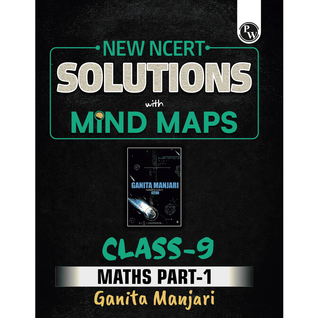 PW New NCERT Class 9 Maths Ganita Manjari Part 1 Textbook Solutions with Mind Maps 2026-27 | Revision Book, Solved NCERT Intext Solutions and End Exercises