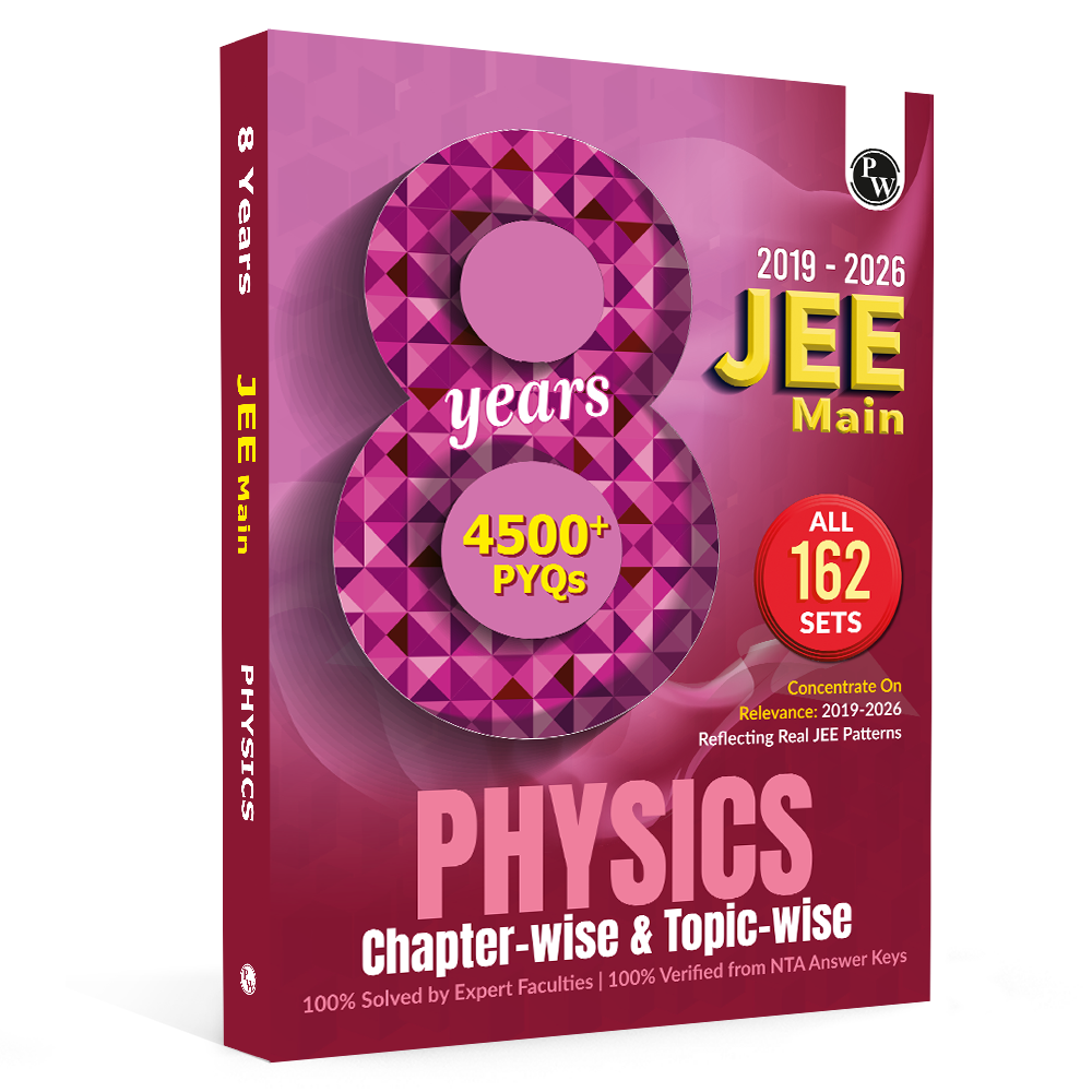 PW JEE Main 8 Years (2019 - 2026) PYQs Physics Chapterwise and Topicwise | All 162 Sets Previous Years Solved Papers For JEE Main 2027 Exams | Concentrate on Relevance