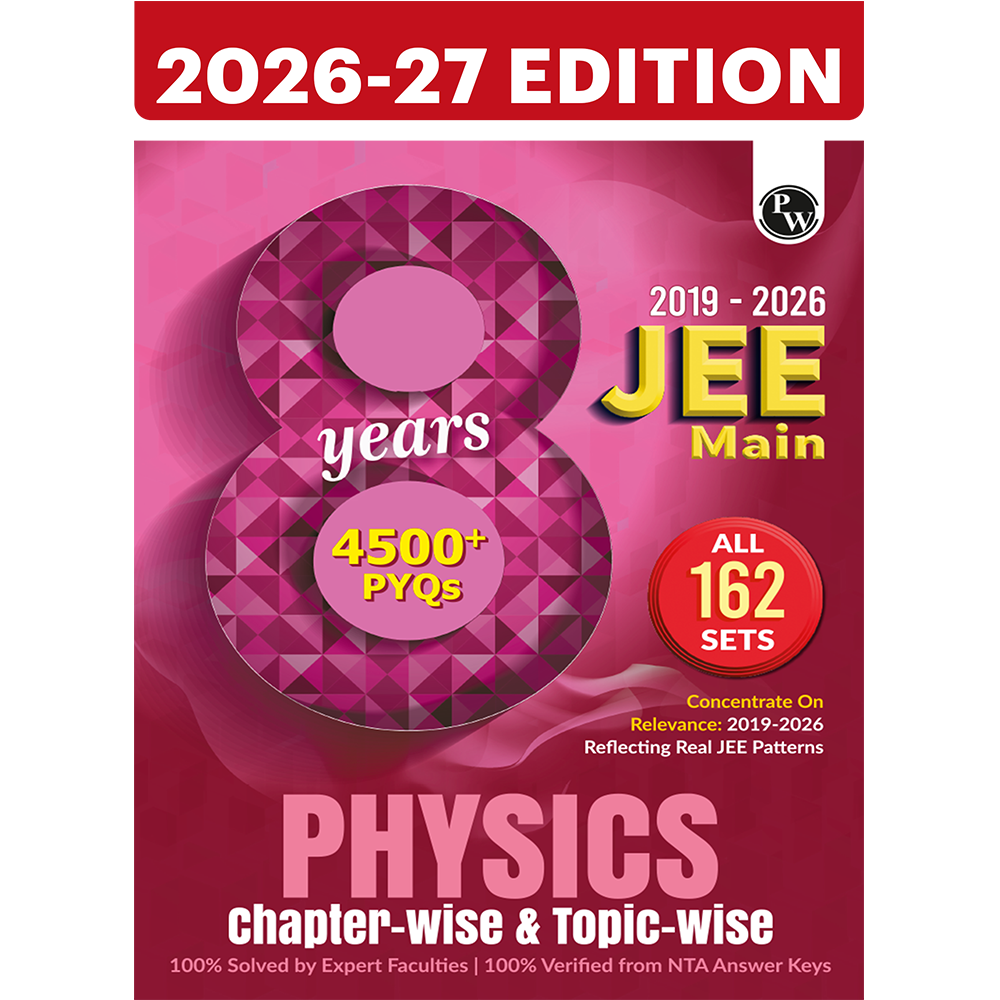 PW JEE Main 8 Years (2019 - 2026) PYQs Physics Chapterwise and Topicwise | All 162 Sets Previous Years Solved Papers For JEE Main 2027 Exams | Concentrate on Relevance