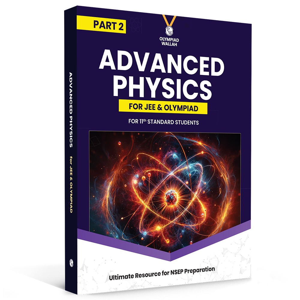 Olympiad Wallah NSEP Class 11 Advanced Physics (Part 2) For 2026 | For NSEP, JEE, INPhO & IPhO Exam | Expert Crafted Content | PYQ, Practice Questions, Detailed Solutions