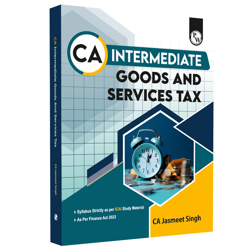 CA Intermediate Group 1 Goods and Services Tax 3rd Edition Including Previous Years Questions & Solutions | PYQ, RTP & MTP | Latest Syllabus | Applicable for November 2024 Exam Onwards