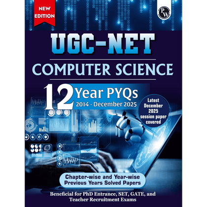 PW UGC NET Computer Science PYQ 12 Years (2014-December 2025)| Chapterwise & Yearwise Previous Year Solved Papers For Phd Entrance, SET, GATE & Teaching Requirements Exams