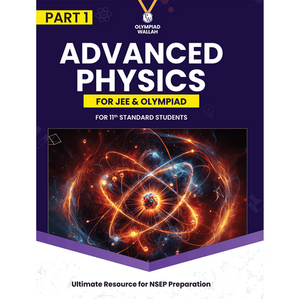 Olympiad Wallah NSEP Class 11 Advanced Physics (Part 1) For 2026 | For NSEP, JEE, INPhO & IPhO Exam | Expert Crafted Content | PYQ, Practice Questions, Detailed Solutions