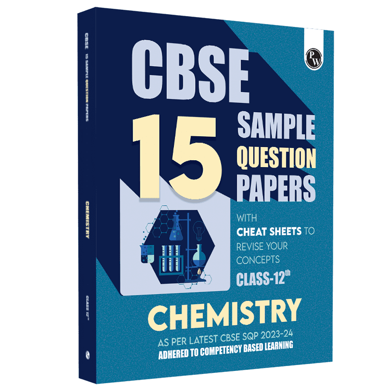 CBSE 15 Sample Question Papers Class 12 Chemistry for 2024 Exam (Mock Test Paper) Adhering to Competency - Based Learning | Embedded Videos and Cheat Sheet for Revision | PYQ 2023 Solved Paper